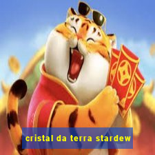 cristal da terra stardew